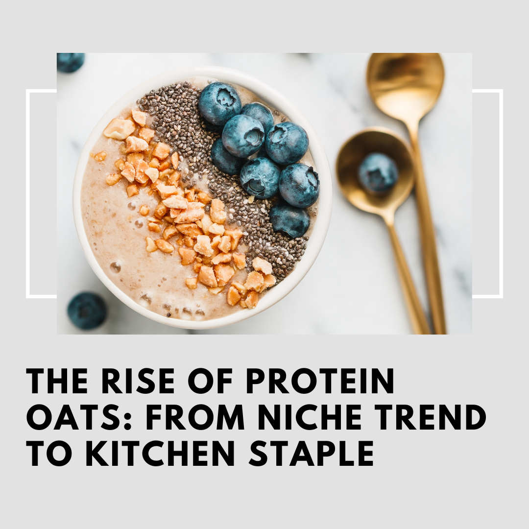 The Rise of Protein Oats: From Niche Trend to Kitchen Staple