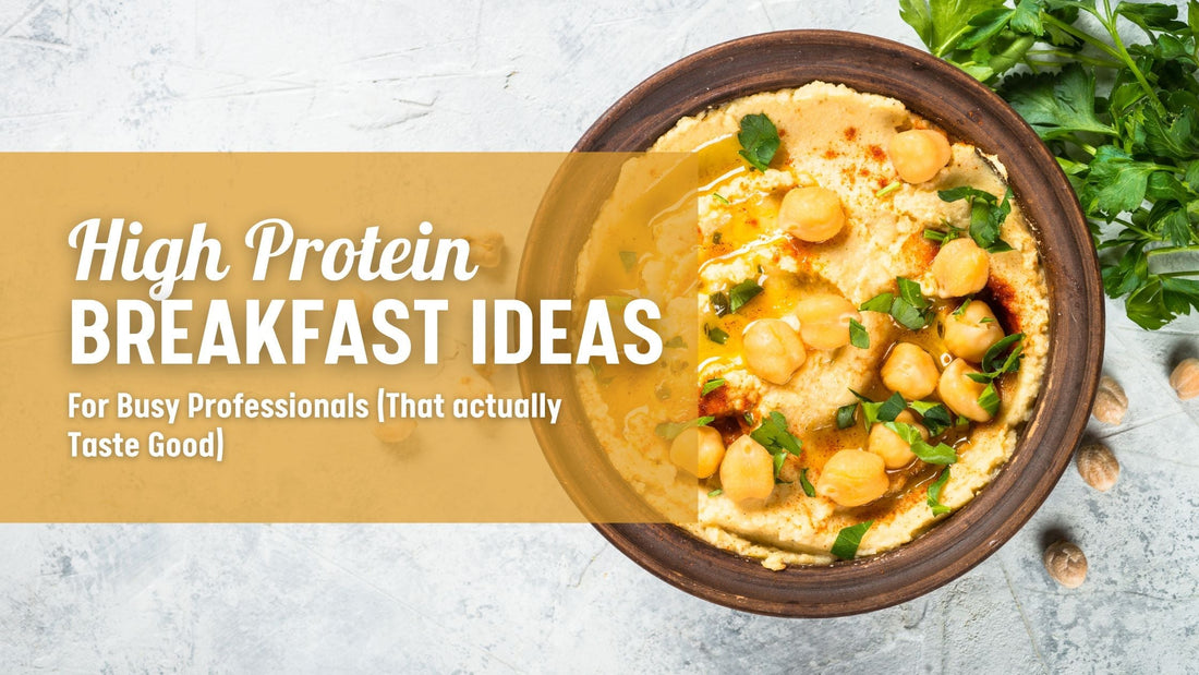 High-Protein Breakfast Ideas for Busy Professionals (That Actually Taste Good!)