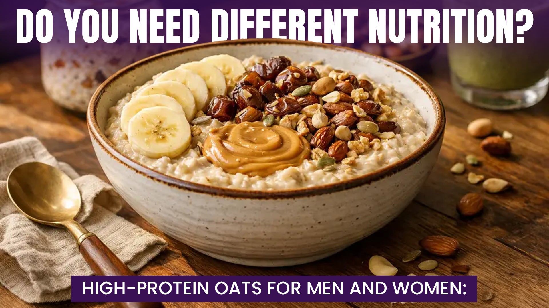 High-Protein Oats for Men and Women: Do You Need Different Nutrition?
